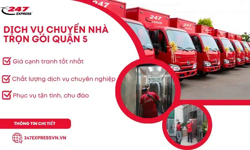 Dịch vụ chuyển nhà quận 5 của 247Express với chất lượng dịch vụ chuyên nghiệp và đội ngũ nhân viên giàu kinh nghiệm